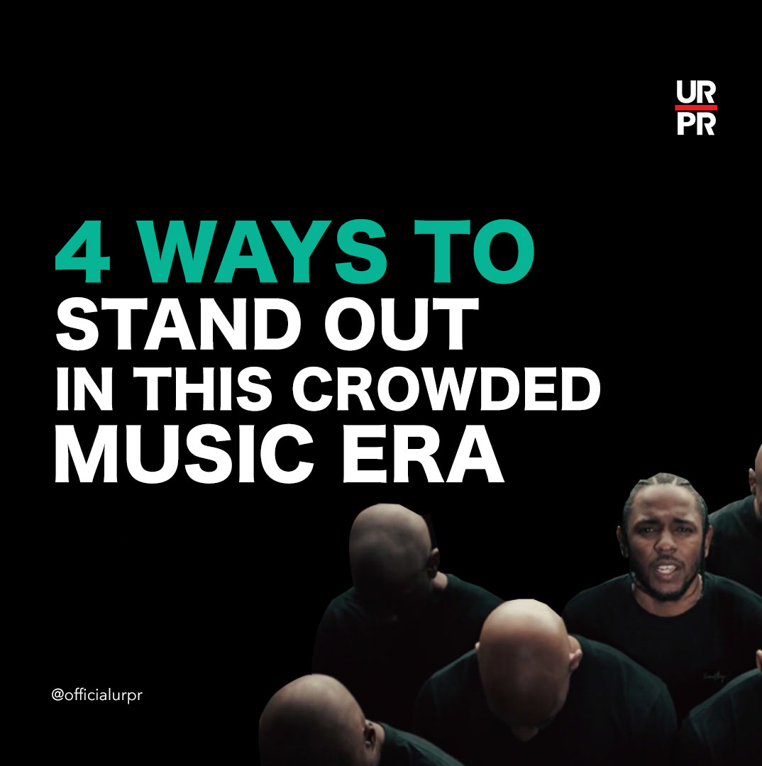 WAYS TO STAND OUT IN THIS CROWDED MUSIC ERA